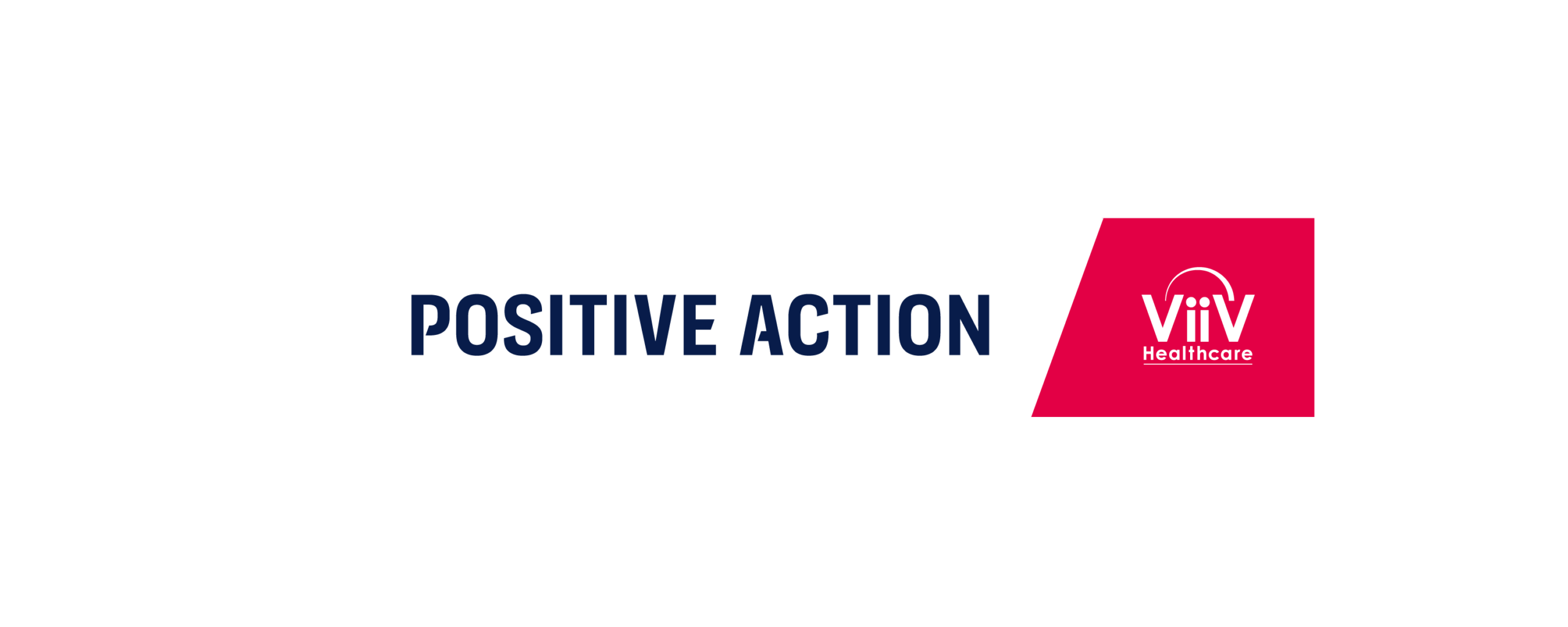 Supported by Positive Action, ViiV Healthcare