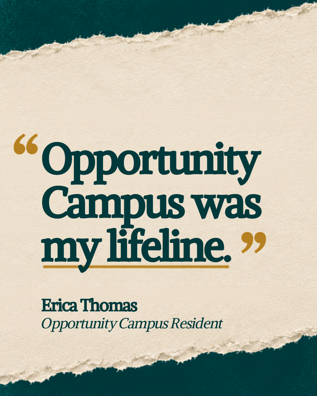Opportunity Campus was my lifeline. Erica Thomas, Opportunity Campus Resident.
